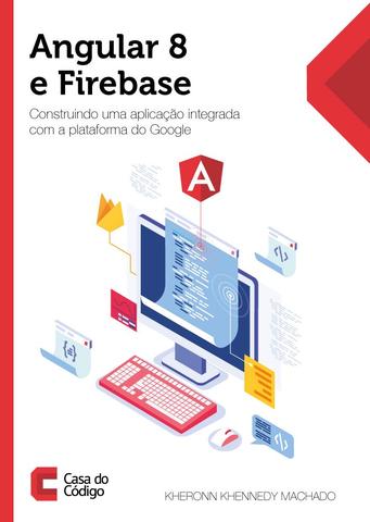 O professor Kheronn Khennedy Machado teve seu livro publicado pela Casa do Código. Com o título “Angular 8 e Firebase: Construindo uma aplicação integrada com a plataforma do Google” o autor apresenta passo a passo a construção de uma aplicação completa.